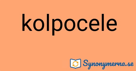 Bild som illustrerar ordet kolpocele och dess synonymer.