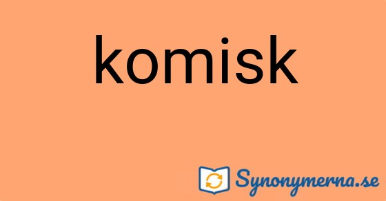 Bild som illustrerar ordet komisk och dess synonymer.