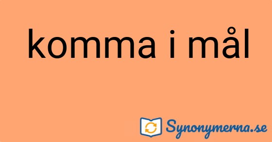 Bild som illustrerar uttrycket komma i mål och dess synonymer.