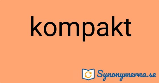 Bild som illustrerar ordet kompakt och dess synonymer.