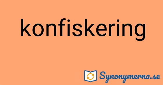 Bild som illustrerar ordet konfiskering och dess synonymer.
