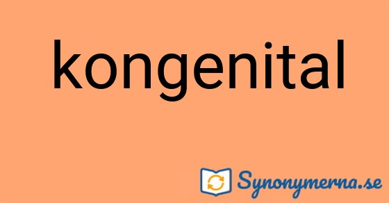 Bild som illustrerar ordet kongenital och dess synonymer.