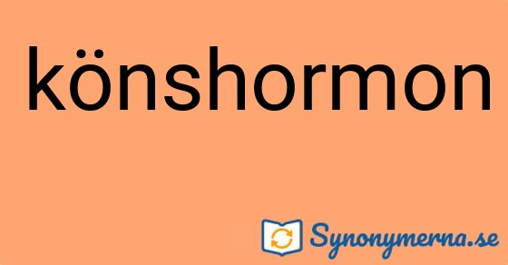 Bild som illustrerar ordet könshormon och dess synonymer.