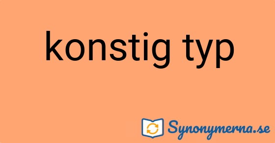 Bild som illustrerar uttrycket konstig typ och dess synonymer.