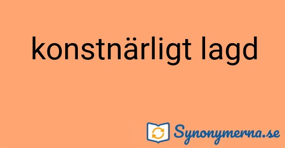 Bild som illustrerar uttrycket konstnärligt lagd och dess synonymer.