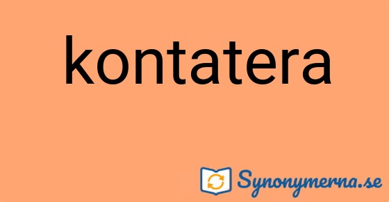 Bild som illustrerar ordet kontatera och dess synonymer.