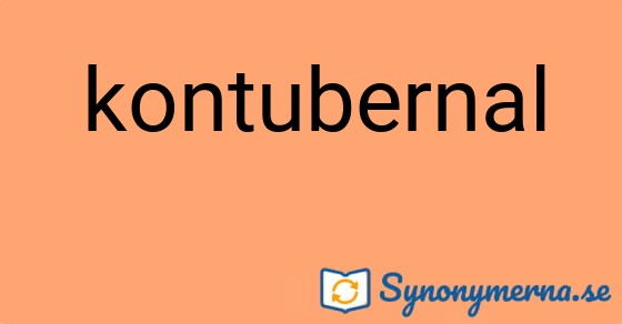 Bild som illustrerar ordet kontubernal och dess synonymer.