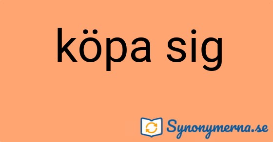 Bild som illustrerar uttrycket köpa sig och dess synonymer.