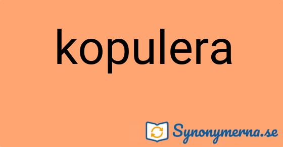 Bild som illustrerar ordet kopulera och dess synonymer.