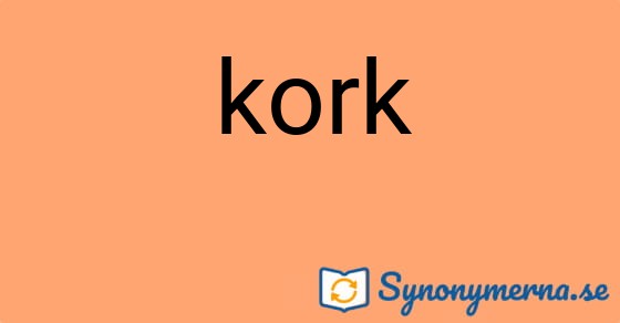 Bild som illustrerar ordet kork och dess synonymer.
