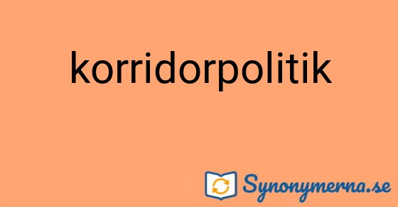Bild som illustrerar ordet korridorpolitik och dess synonymer.