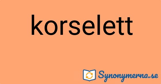 Bild som illustrerar ordet korselett och dess synonymer.