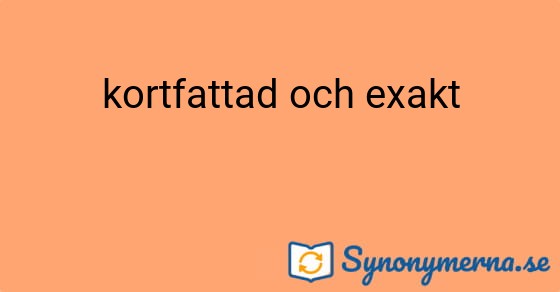 Bild som illustrerar uttrycket kortfattad och exakt och dess synonymer.