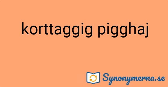 Bild som illustrerar uttrycket korttaggig pigghaj och dess synonymer.