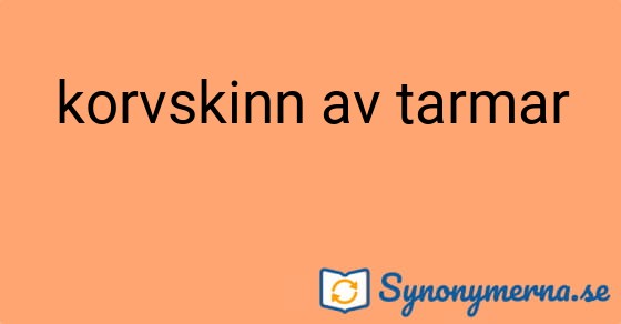 Bild som illustrerar uttrycket korvskinn av tarmar och dess synonymer.