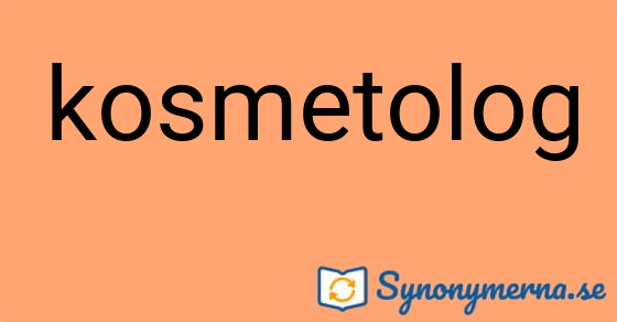 Bild som illustrerar ordet kosmetolog och dess synonymer.