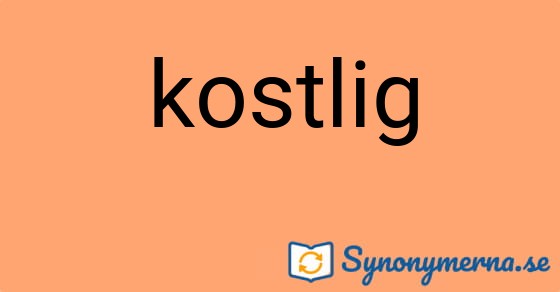 Bild som illustrerar ordet kostlig och dess synonymer.