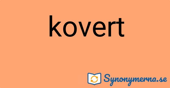 Bild som illustrerar ordet kovert och dess synonymer.