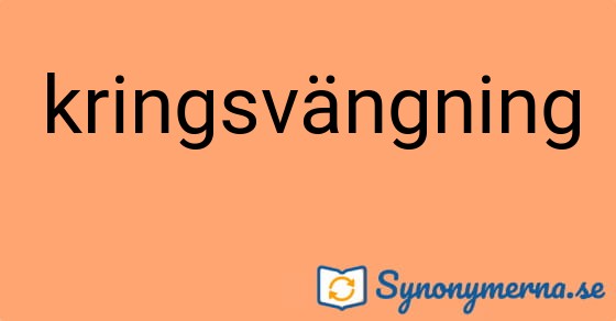 Bild som illustrerar ordet kringsvängning och dess synonymer.