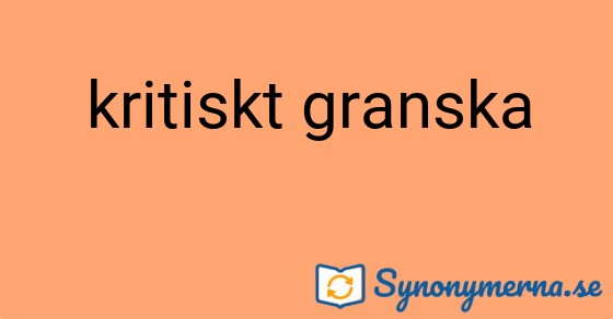 Bild som illustrerar uttrycket kritiskt granska och dess synonymer.