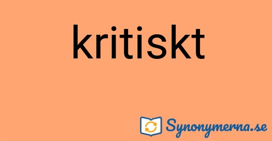 Bild som illustrerar ordet kritiskt och dess synonymer.