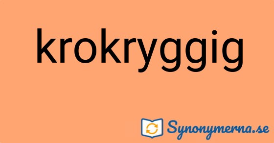 Bild som illustrerar ordet krokryggig och dess synonymer.