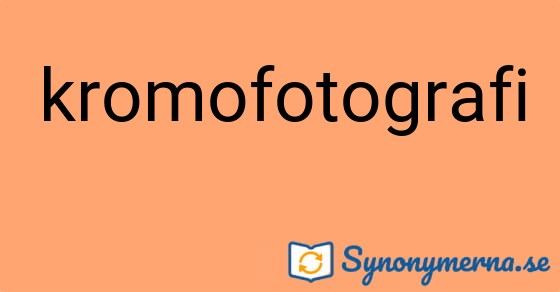 Bild som illustrerar ordet kromofotografi och dess synonymer.