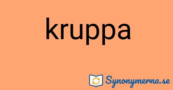 Bild som illustrerar ordet kruppa och dess synonymer.