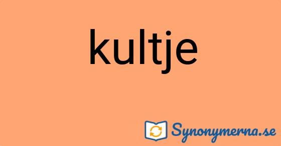 Bild som illustrerar ordet kultje och dess synonymer.