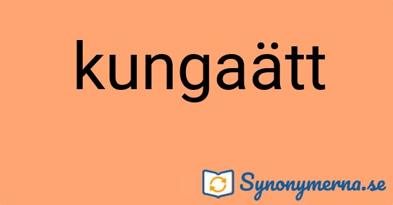 Bild som illustrerar ordet kungaätt och dess synonymer.