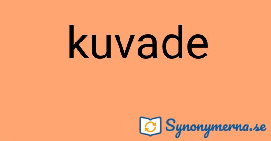 Bild som illustrerar ordet kuvade och dess synonymer.