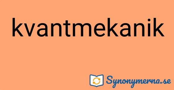 Bild som illustrerar ordet kvantmekanik och dess synonymer.