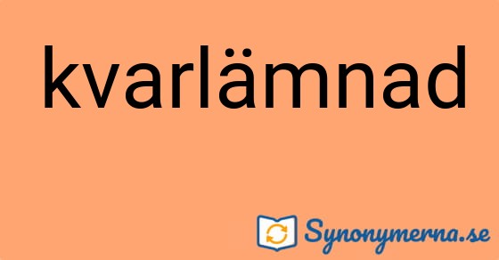 Bild som illustrerar ordet kvarlämnad och dess synonymer.