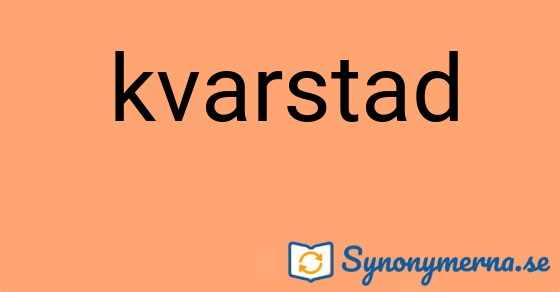 Bild som illustrerar ordet kvarstad och dess synonymer.