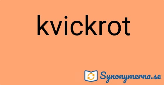 Bild som illustrerar ordet kvickrot och dess synonymer.