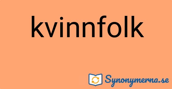 Bild som illustrerar ordet kvinnfolk och dess synonymer.