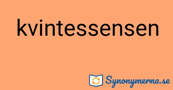 Bild som illustrerar ordet kvintessensen och dess synonymer.