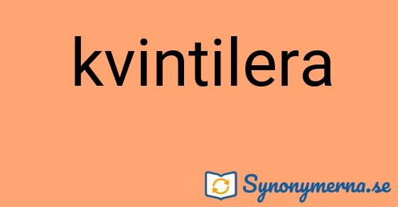 Bild som illustrerar ordet kvintilera och dess synonymer.