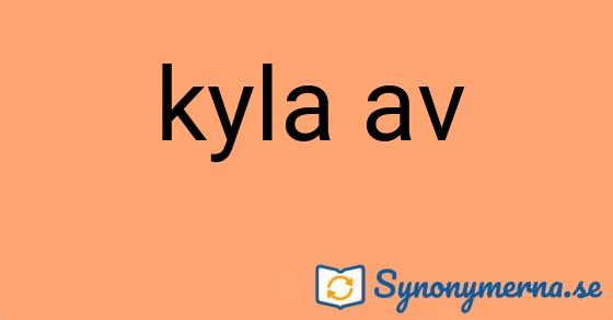 Bild som illustrerar uttrycket kyla av och dess synonymer.