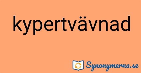 Bild som illustrerar ordet kypertvävnad och dess synonymer.