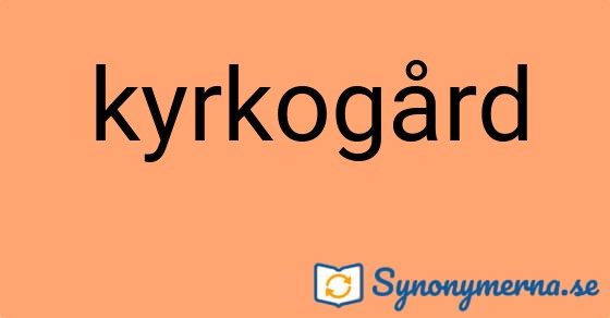 Bild som illustrerar ordet kyrkogård och dess synonymer.