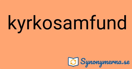 Bild som illustrerar ordet kyrkosamfund och dess synonymer.