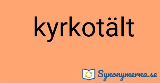 Bild som illustrerar uttrycket  kyrkotält och dess synonymer.