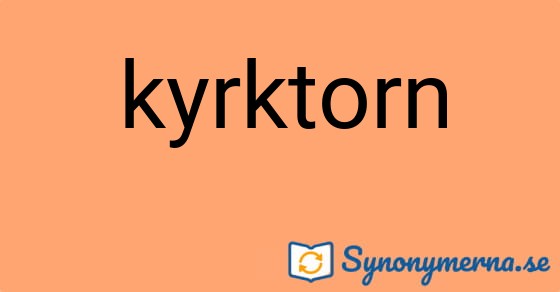 Bild som illustrerar ordet kyrktorn och dess synonymer.