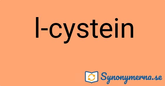 Bild som illustrerar uttrycket l-cystein och dess synonymer.