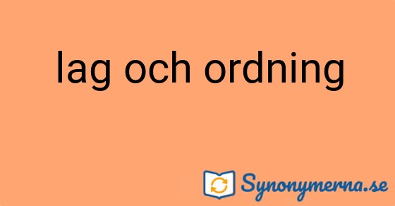 Bild som illustrerar uttrycket lag och ordning och dess synonymer.