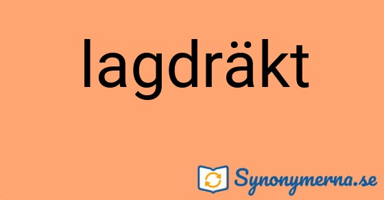 Bild som illustrerar ordet lagdräkt och dess synonymer.