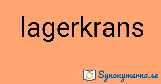 Bild som illustrerar ordet lagerkrans och dess synonymer.