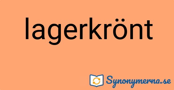 Bild som illustrerar ordet lagerkrönt och dess synonymer.