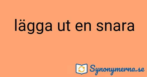 Bild som illustrerar uttrycket lägga ut en snara och dess synonymer.